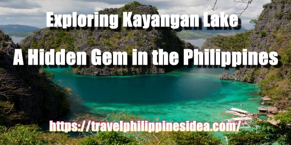 Exploring Kayangan Lake: A Hidden Gem in the Philippines