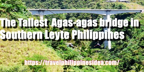 The Tallest  Agas-agas bridge in Southern Leyte Philippines