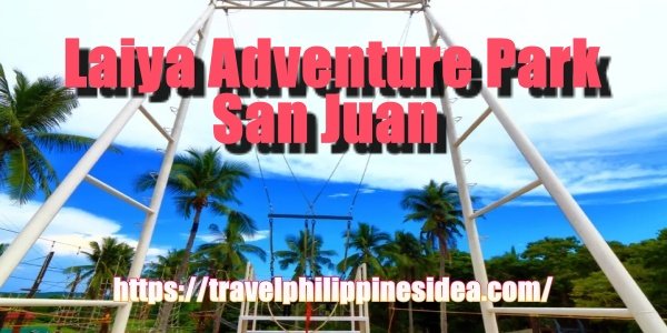 Laiya Adventure Park in San Juan Batangas