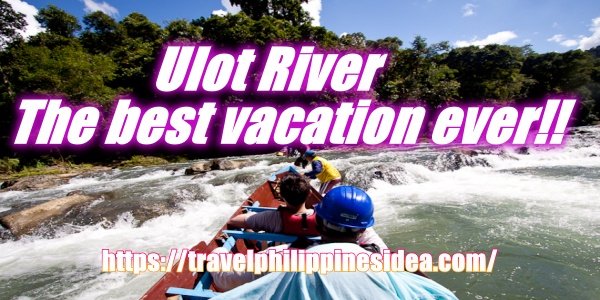 Ulot River Travel Guide